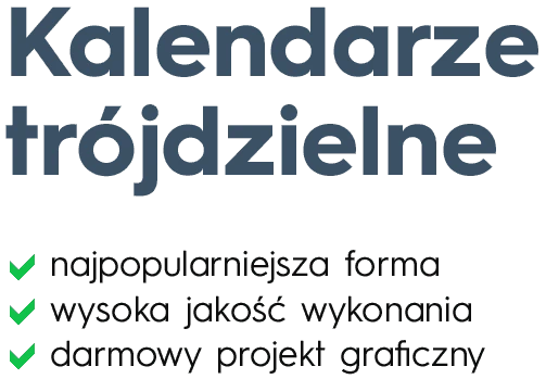 napis Kalendarze trójdzielne - najpopularniejsza forma, wysoka jakość wykonania, darmowy projekt graficzny