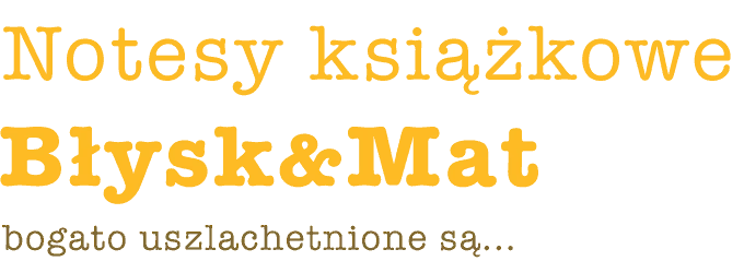 napis: Notesy książkowe Błysk&Mat bogato usztachetnione są...
