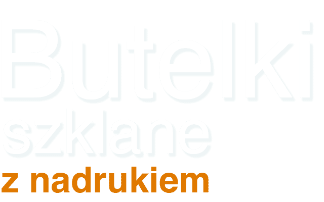 napis: Butelki szklane z nadrukiem
