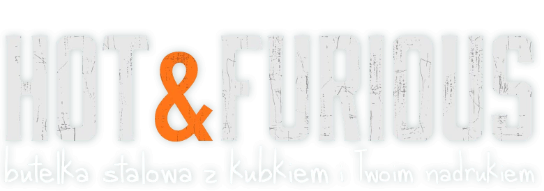 napis: HOT&FURIOUS butelka stalowa z kubkiem z Twoim nadrukiem