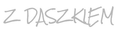 napis: Z DASZKIEM