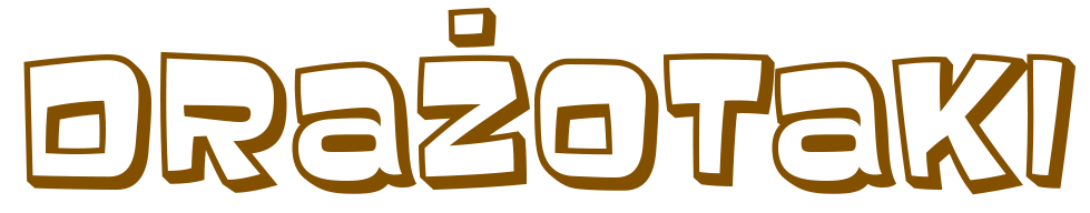 napis: DRAŻOTAKI napis: DRAŻOTAKI