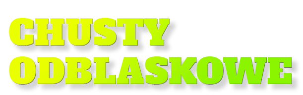 napis: CHUSTY ODBLASKOWE