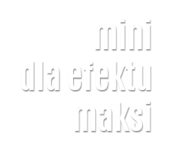 napis: mini dla efektu maksi
