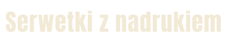 napis: Serwetki z nadrukiem
