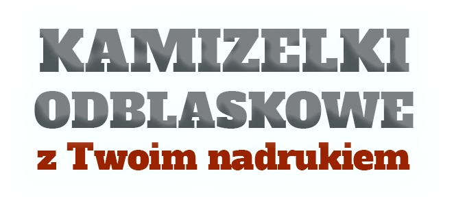 napis: KAMIZELKI ODBLASKOWE z Twoim nadrukiem